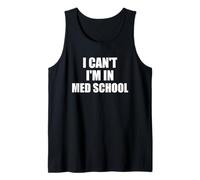 I Can't I'm in Med School for Medical Student Tank Top