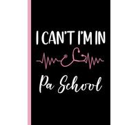 I Can't I'm in PA School: funny Blank Lined Notebook For Physician Assistant