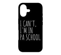 I Can't I'm In PA School Physician Assistant Student Case for iPhone 17