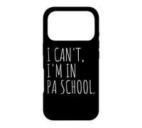 I Can't I'm In PA School Physician Assistant Student Case for iPhone 17 Pro