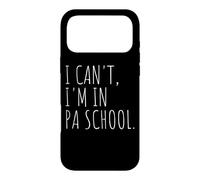I Can't I'm In PA School Physician Assistant Student Case for iPhone 17 Pro Max