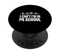 I Cant Im In PA School Physician Assistant Student PopSockets Adhesive PopGrip