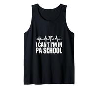 I Cant Im in PA School Physician Assistant Student Tank Top