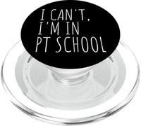 I Can't I'm In PT School Physical Therapist Grad PopSockets PopGrip for MagSafe