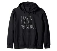 I Can't I'm In Vet School Funny Veterinary Student Zip Hoodie