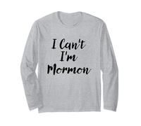 I Can't I'm Mormon Script Font Long Sleeve T-Shirt