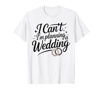 I Can't I'm Planning A Wedding Funny Wedding Planner T-Shirt