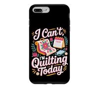 I Can't I'm Quilting Today Quilter Sewing Case for iPhone 7 Plus/8 Plus
