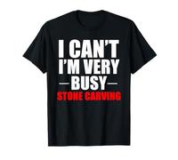 I Can't I'm Very Busy Stone Carving T-Shirt