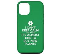I Can't Keep Calm Because It's Almost Time To Buy New Plants Case for iPhone 12/12 Pro