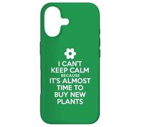 I Can't Keep Calm Because It's Almost Time To Buy New Plants Case for iPhone 17