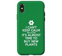 I Can't Keep Calm Because It's Almost Time To Buy New Plants Case for iPhone X/XS