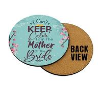 I Can't Keep Calm I Am The Mother of The Bride Wedding Themed Coasters with Different Variations Wedding/Valentine Gift. (Round Coaster MDF)