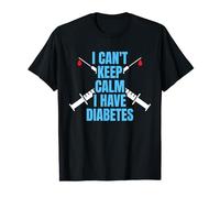I Cant Keep Calm I Have Diabetes Diabetes Diabetic T-Shirt