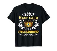 I Can't Keep Calm I'm a 8th Grader First Day Funny Quote T-Shirt