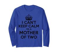 I Can't Keep Calm I'm a Mother of Two Long Sleeve T-Shirt