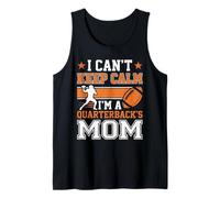 I Can't Keep Calm I'm a Quarterback's Mom Football Mothers Tank Top