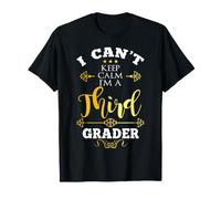 I Can't Keep Calm I'm a Third Grader Fun First Day 3rd Grade T-Shirt