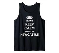 I Can't Keep Calm I'm From City Newcastle Tank Top