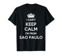 I Can't Keep Calm I'm From City Sao Paulo T-Shirt