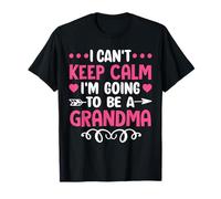 I Can't Keep Calm I'm Going To Be a Grandma 1st Time Grandma T-Shirt
