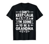 I Can't Keep Calm I'm Going To Be a Grandma T-Shirt