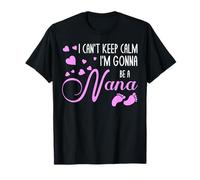 I Can't Keep Calm I'm Gonna Be a Nana T-Shirt