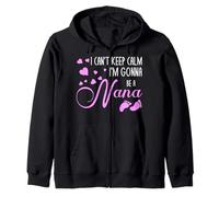 I Can't Keep Calm I'm Gonna Be a Nana Zip Hoodie