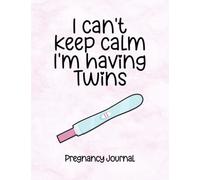 I Can't Keep Calm I'm Having Twins, Funny Pregnancy Journal Gift For Pregnant Woman, Pregnant Friend, Mum To Be Planner, New Mom Christmas Gift For ... Planner / Organizer - First Time Mom Journal