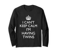 I Cant Keep Calm Im Having Twins Long Sleeve T-Shirt