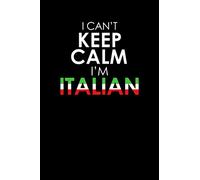 I Can't Keep Calm I'm Italian: Funny Italian Flag Colors Italy Journal Notebook 6x9 With 120 Blank Lined Pages An Excellent Diary, Writing Notepad or Italian Themed Gift