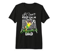 I Can't Keep Calm I'm The Keeper's Dad Soccer Dad Tshirt Premium T-Shirt