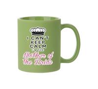 I Can't Keep Calm I'm The Mother of The Bride, Wedding Gift for Mom, Full Coloured Frosted Coffee Mug. (Green)