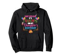 I Can't Keep Calm It's Christmas And My Daughter's Birthday Pullover Hoodie