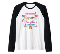 I Can't Keep Calm It's Christmas and My Daughter's Birthday Raglan Baseball Tee