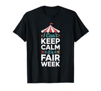 I Can't Keep Calm It's Fair Week, Country Fair Farm Carnival T-Shirt