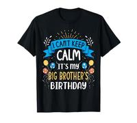 I Can't Keep Calm It's My Big Brother Birthday T-Shirt