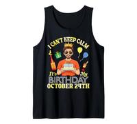 I Can't Keep Calm It's My Birthday On October 24th Happy Me Tank Top
