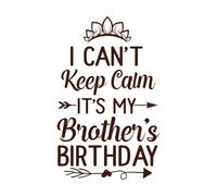 i Cant Keep Calm It's My Brother Birthday h Wall Decals 57.6x91.4cm Glass Stickers Coffee