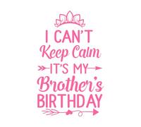 i Cant Keep Calm It's My Brother Birthday h Wall Decals 57.6x91.4cm Waterproof Pink