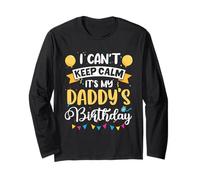 I Can't Keep Calm It's My Daddy Birthday Long Sleeve T-Shirt