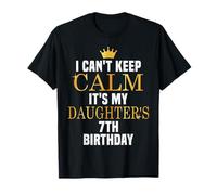 I Can't Keep Calm Its My Daughter's 7th Birthday Golden Bday T-Shirt