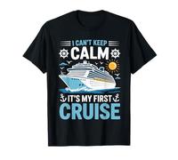 I Can't Keep Calm It's My First Cruise Funny Cruising T-Shirt