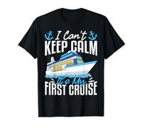 I Can't Keep Calm It's My First Cruise T-Shirt