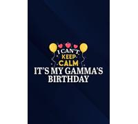 I Can't Keep Calm It's My Gamma's Birthday Happy Gift Meme Notebook Planner: It's My Gamma's Birthday, 6x9 Lined Funny Work Notebook, Over 100 Pages ... & Coworker White Elephant Gift Idea,Personal