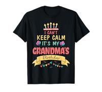 I Can't Keep Calm It's My Grandma's Birthday Happy Nana T-Shirt