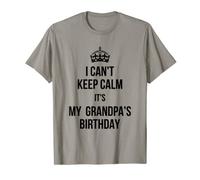 I Can't Keep Calm It's My Grandpa's Birthday T-Shirt T-Shirt