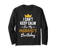 I Cant Keep Calm Its My Husband's Birthday Long Sleeve T-Shirt