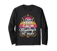 I Can't Keep Calm It's My Mommy's 50th Bday Long Sleeve T-Shirt
