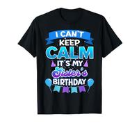 I Cant Keep Calm Its My Sister Birthday Shirt Bday T-Shirt